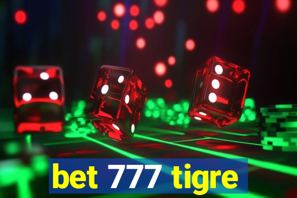 bet 777 tigre